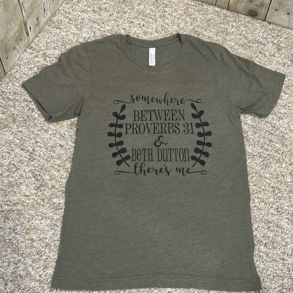 Beth Dutton…Somewhere between Proverbs 31 & there’s me graphic Tee Small Olive